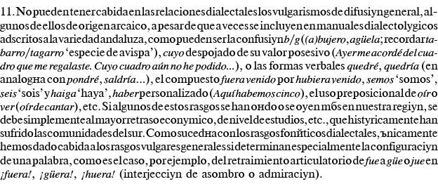 11  No pueden tener cabida en las relaciones dialectales los vulgarismos de difusión general, algunos de ellos de ori   