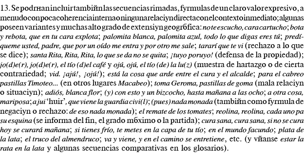 13  Se podrían incluir también las secuencias rimadas, fórmulas de un claro valor expresivo, a menudo con poca cohere   