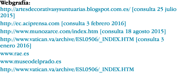 Webgrafía: http:  artesdecorativasysuntuarias blogspot com es   consulta 25 julio 2015  http:  ec aciprensa com  cons   
