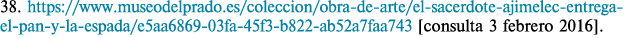 38  https:  www museodelprado es coleccion obra-de-arte el-sacerdote-ajimelec-entrega-el-pan-y-la-espada e5aa6869-03f   
