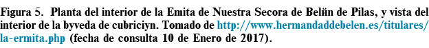 Figura 5  Planta del interior de la Emita de Nuestra Señora de Belén de Pilas, y vista del interior de la bóveda de c   