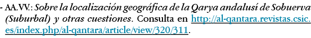 -  AA VV : Sobre la localización geográfica de la Qarya andalusí de Sobuerva (Suburbal) y otras cuestiones  Consulta    