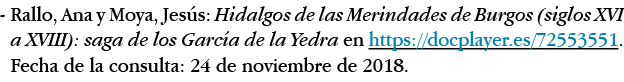 -  Rallo, Ana y Moya, Jesús: Hidalgos de las Merindades de Burgos (siglos XVI a XVIII): saga de los García de la Yedr   