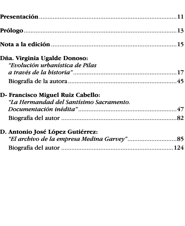 Contenido Presentación 11 Prólogo 13 Nota a la edición 15 Dña  Virginia Ugalde Donoso:  Evolución urbanística de Pila   
