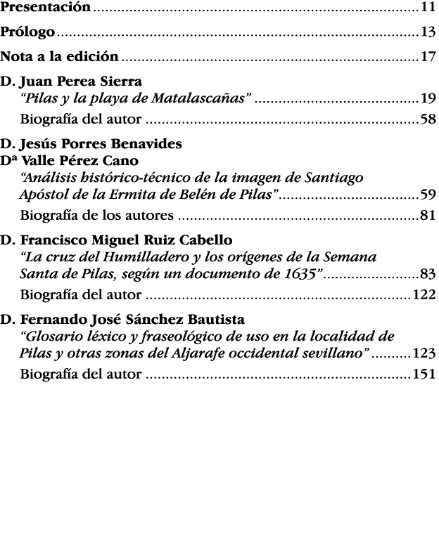 Presentación 11 Prólogo 13 Nota a la edición 17 D  Juan Perea Sierra  Pilas y la playa de Matalascañas  19 Biografía    