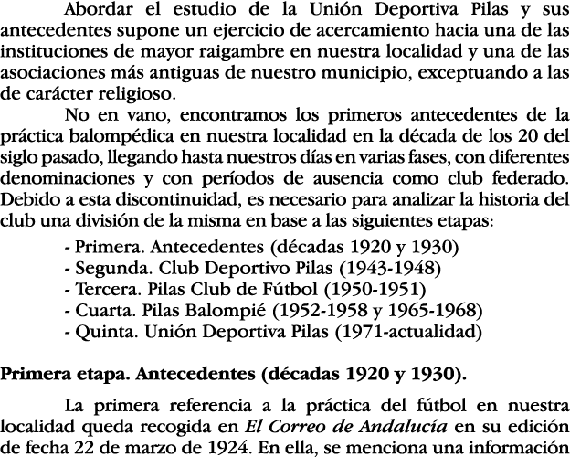  Abordar el estudio de la Unión Deportiva Pilas y sus antecedentes supone un ejercicio de acercamiento hacia una de l   