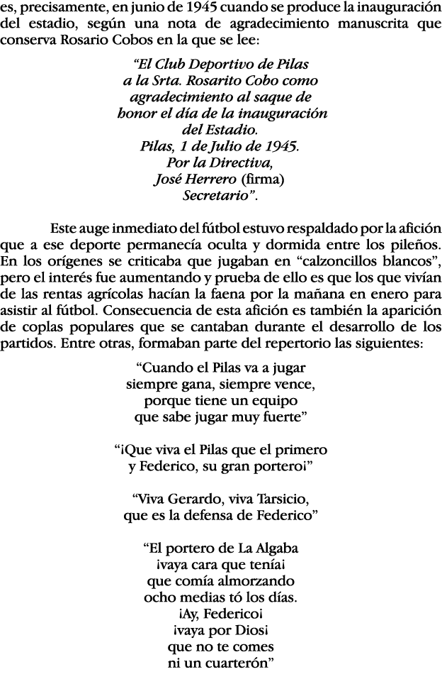 es, precisamente, en junio de 1945 cuando se produce la inauguración del estadio, según una nota de agradecimiento ma   