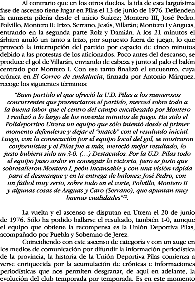  Al contrario que en los otros duelos, la ida de esta larguísima fase de ascenso tiene lugar en Pilas el 13 de junio    