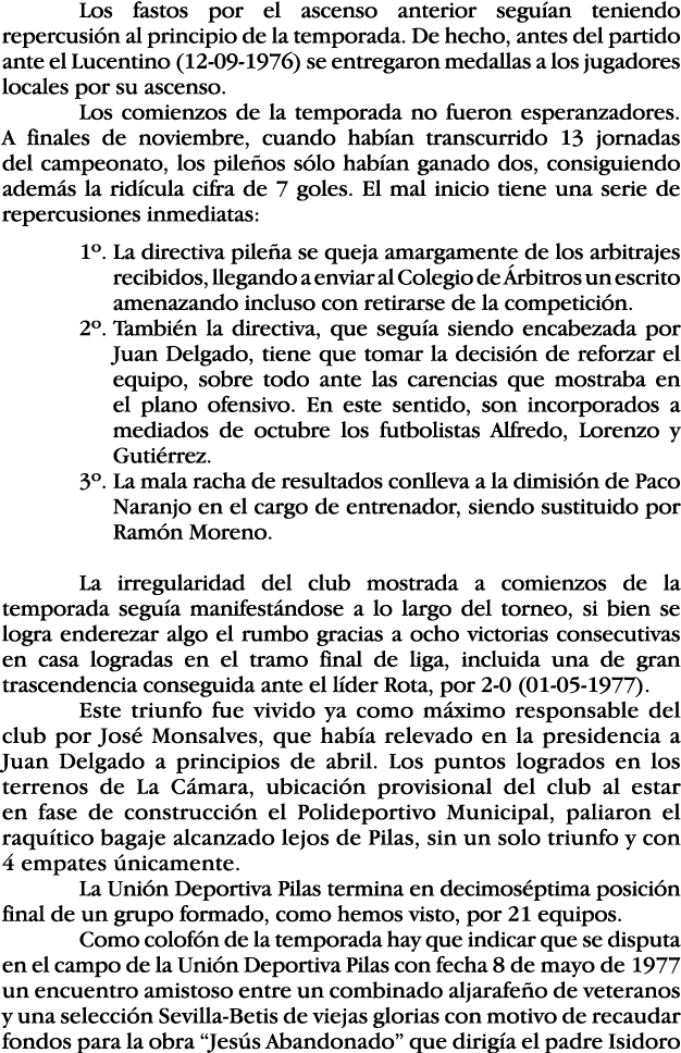  Los fastos por el ascenso anterior seguían teniendo repercusión al principio de la temporada  De hecho, antes del pa   