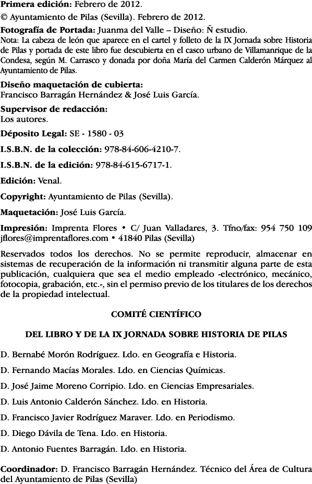 Primera edición: Febrero de 2012    Ayuntamiento de Pilas (Sevilla)  Febrero de 2012  Fotografía de Portada: Juanma d   