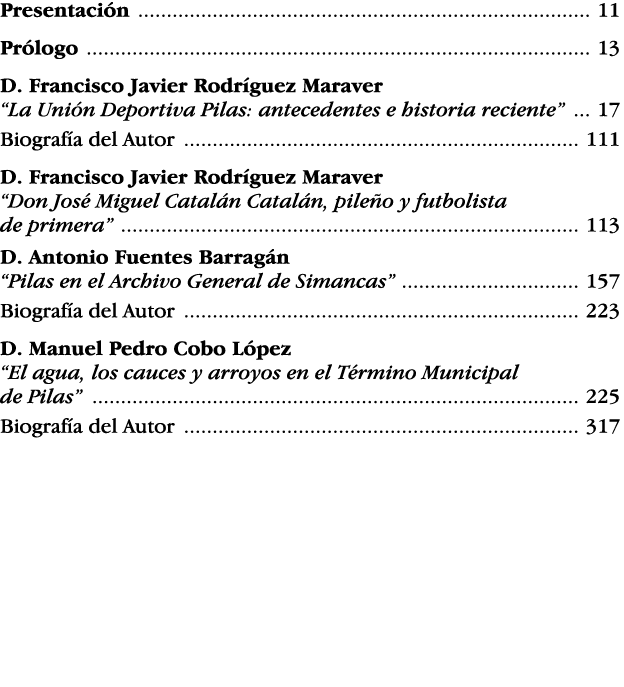 Presentación  11 Prólogo  13 D  Francisco Javier Rodríguez Maraver  La Unión Deportiva Pilas: antecedentes e historia   