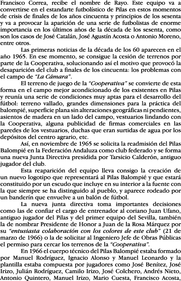 Francisco Correa, recibe el nombre de Rayo  Este equipo va a convertirse en el estandarte futbolístico de Pilas en es   