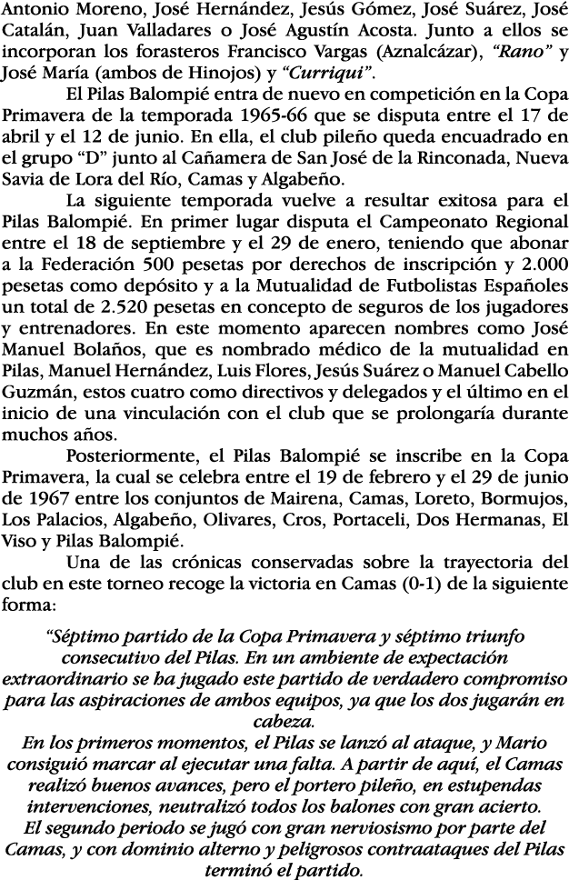 Antonio Moreno, José Hernández, Jesús Gómez, José Suárez, José Catalán, Juan Valladares o José Agustín Acosta  Junto    