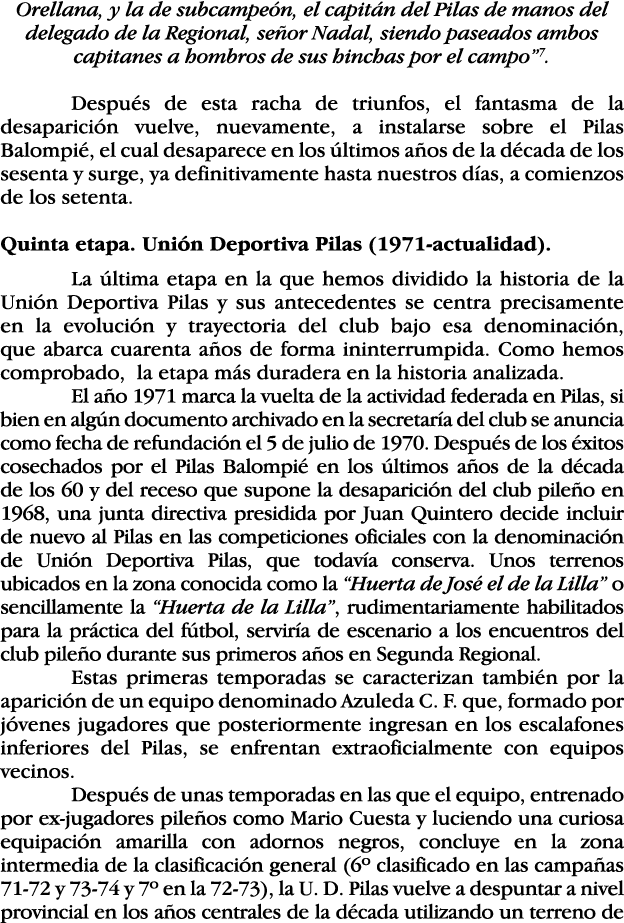 Orellana, y la de subcampeón, el capitán del Pilas de manos del delegado de la Regional, señor Nadal, siendo paseados   