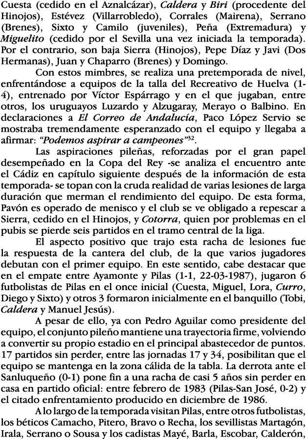 Cuesta (cedido en el Aznalcázar), Caldera y Biri (procedente del Hinojos), Estévez (Villarrobledo), Corrales (Mairena   