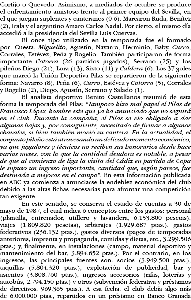 Cortijo o Quevedo  Asimismo, a mediados de octubre se produce el enfrentamiento amistoso frente al primer equipo del    