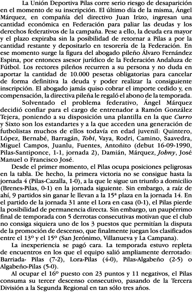La Unión Deportiva Pilas corre serio riesgo de desaparición en el momento de su inscripción  El último día de la mism   