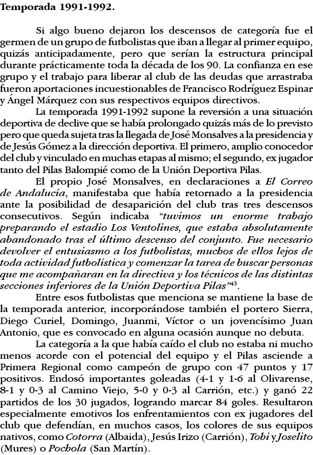 Temporada 1991-1992   Si algo bueno dejaron los descensos de categoría fue el germen de un grupo de futbolistas que i   