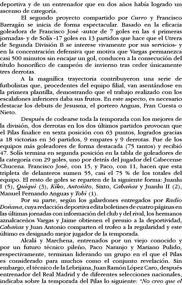 deportiva y de un entrenador que en dos años había logrado un ascenso de categoría  El segundo proyecto compartido po   