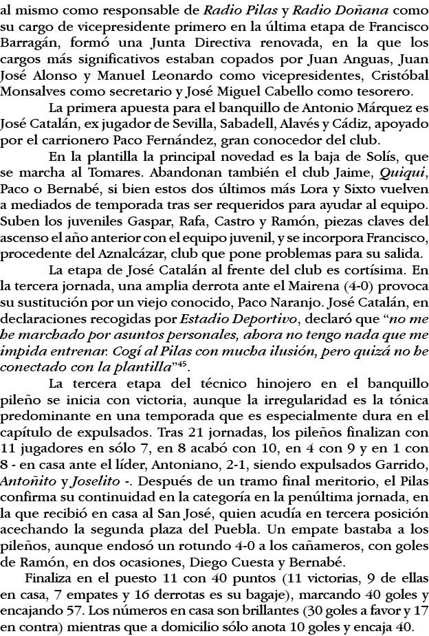 al mismo como responsable de Radio Pilas y Radio Doñana como su cargo de vicepresidente primero en la última etapa de   
