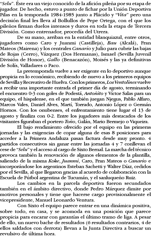  Selu   Éste era un viejo conocido de la afición pileña por su etapa de jugador  De hecho, estuvo a punto de fichar p   