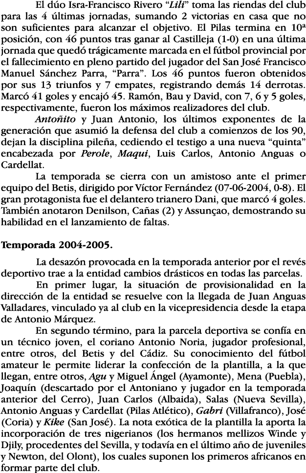 El dúo Isra-Francisco Rivero  Lili  toma las riendas del club para las 4 últimas jornadas, sumando 2 victorias en cas   