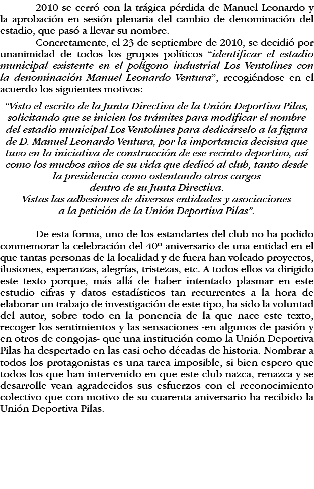  2010 se cerró con la trágica pérdida de Manuel Leonardo y la aprobación en sesión plenaria del cambio de denominació   