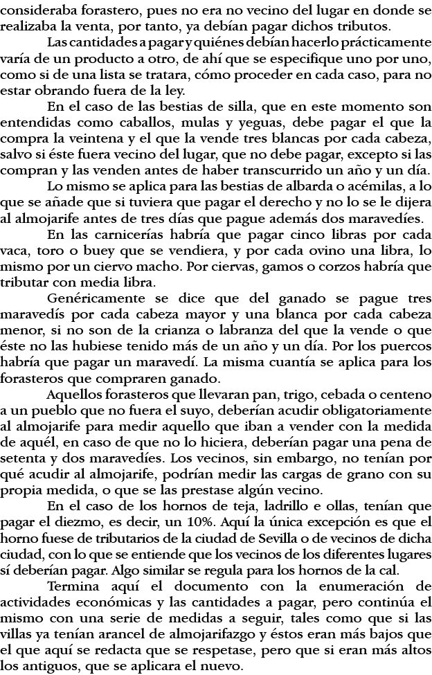 consideraba forastero, pues no era no vecino del lugar en donde se realizaba la venta, por tanto, ya debían pagar dic   