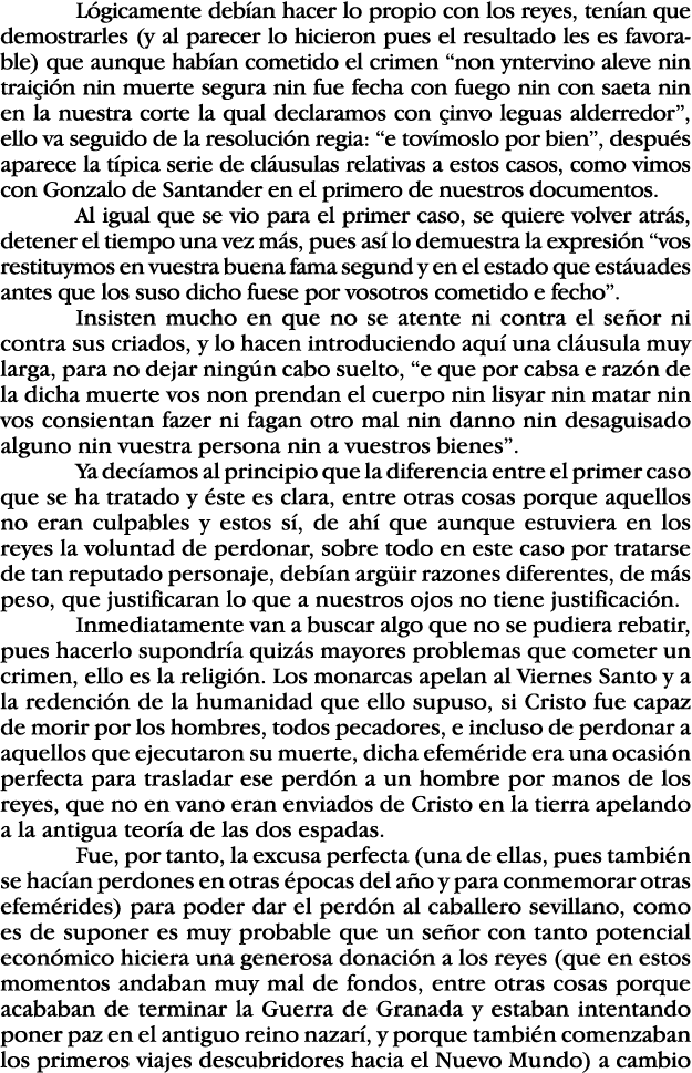 Lógicamente debían hacer lo propio con los reyes, tenían que demostrarles (y al parecer lo hicieron pues el resultado   