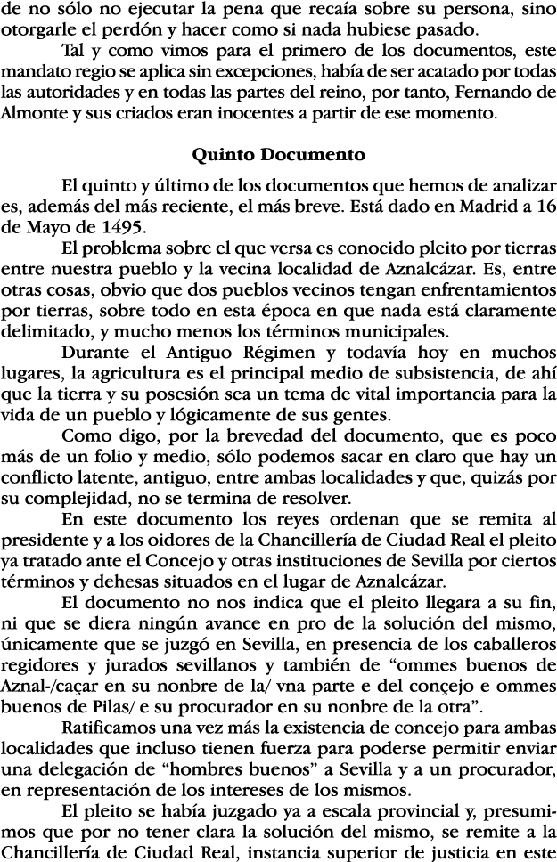 de no sólo no ejecutar la pena que recaía sobre su persona, sino otorgarle el perdón y hacer como si nada hubiese pas   