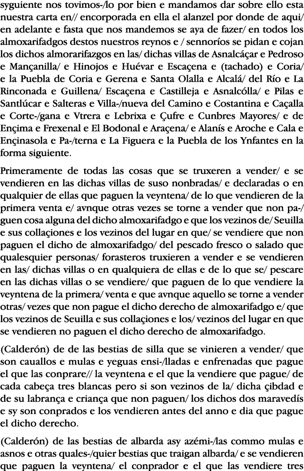 syguiente nos tovimos- lo por bien e mandamos dar sobre ello esta nuestra carta en   encorporada en ella el alanzel p   