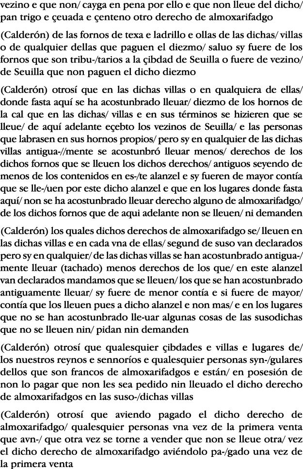 vezino e que non  cayga en pena por ello e que non lleue del dicho  pan trigo e çeuada e çenteno otro derecho de almo   