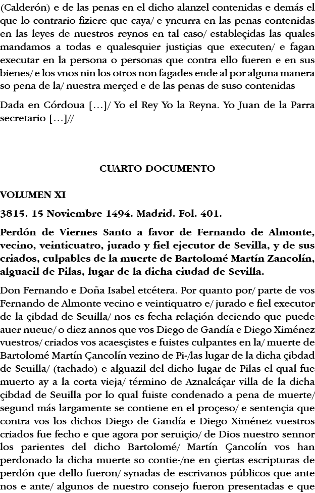 (Calderón) e de las penas en el dicho alanzel contenidas e demás el que lo contrario fiziere que caya  e yncurra en l   