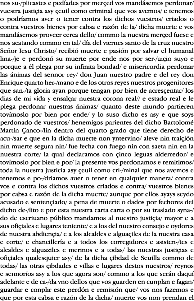 nos su- plicastes e pedíades por merçed vos mandásemos perdonar  vuestra justiçia asy çeuil como criminal que vos ave   