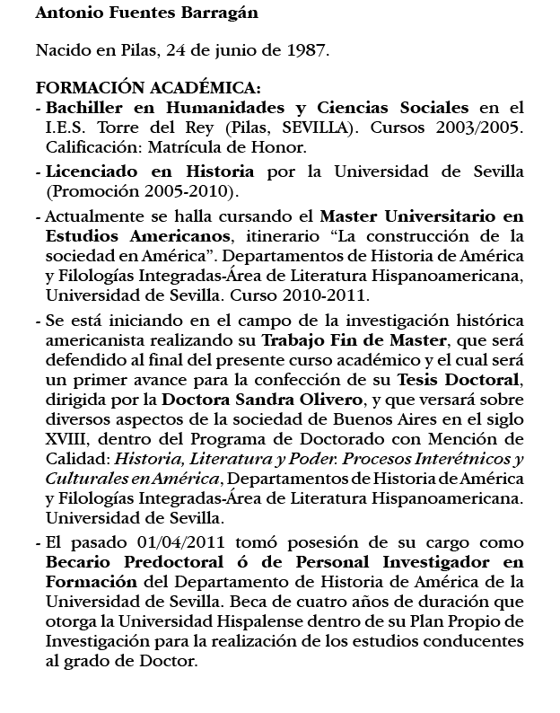 Antonio Fuentes Barragán Nacido en Pilas, 24 de junio de 1987  FORMACIÓN ACADÉMICA: -  Bachiller en Humanidades y Cie   