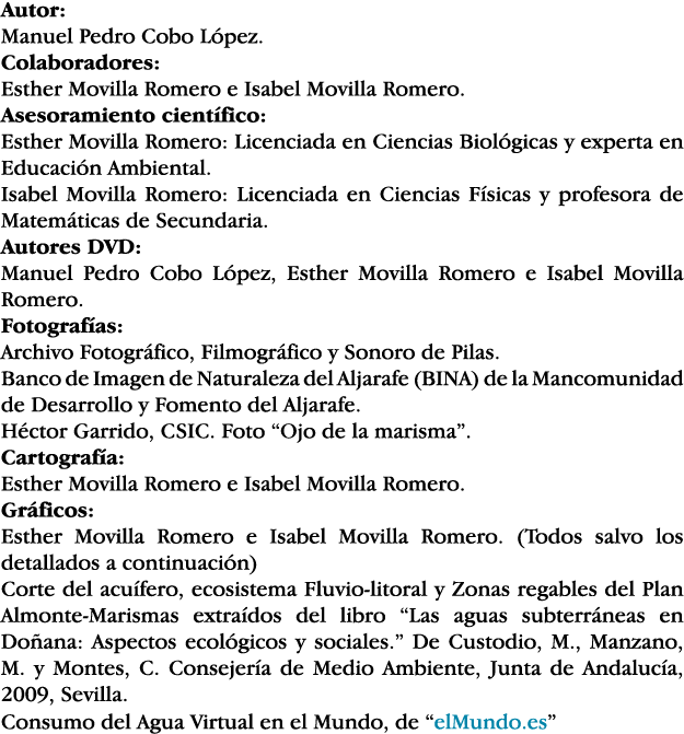 Autor: Manuel Pedro Cobo López  Colaboradores: Esther Movilla Romero e Isabel Movilla Romero  Asesoramiento científic   