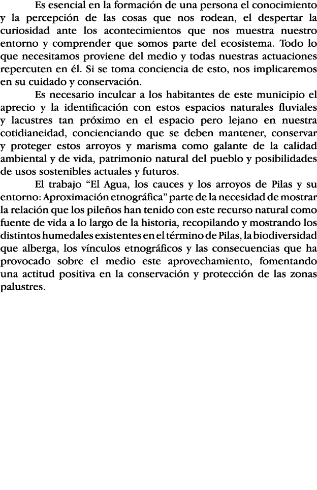 Es esencial en la formación de una persona el conocimiento y la percepción de las cosas que nos rodean, el despertar    