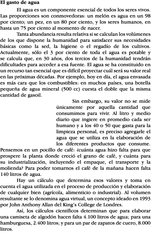 El gasto de agua El agua es un componente esencial de todos los seres vivos  Las proporciones son conmovedoras: un me   