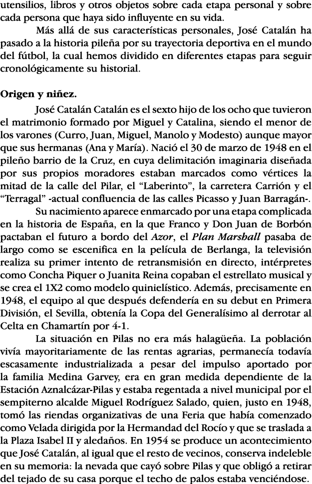 utensilios, libros y otros objetos sobre cada etapa personal y sobre cada persona que haya sido influyente en su vida   