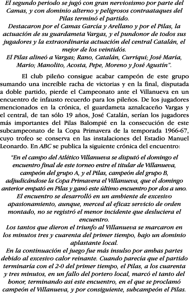 El segundo periodo se jugó con gran nerviosismo por parte del Camas, y con dominio alterno y peligrosos contraataques   