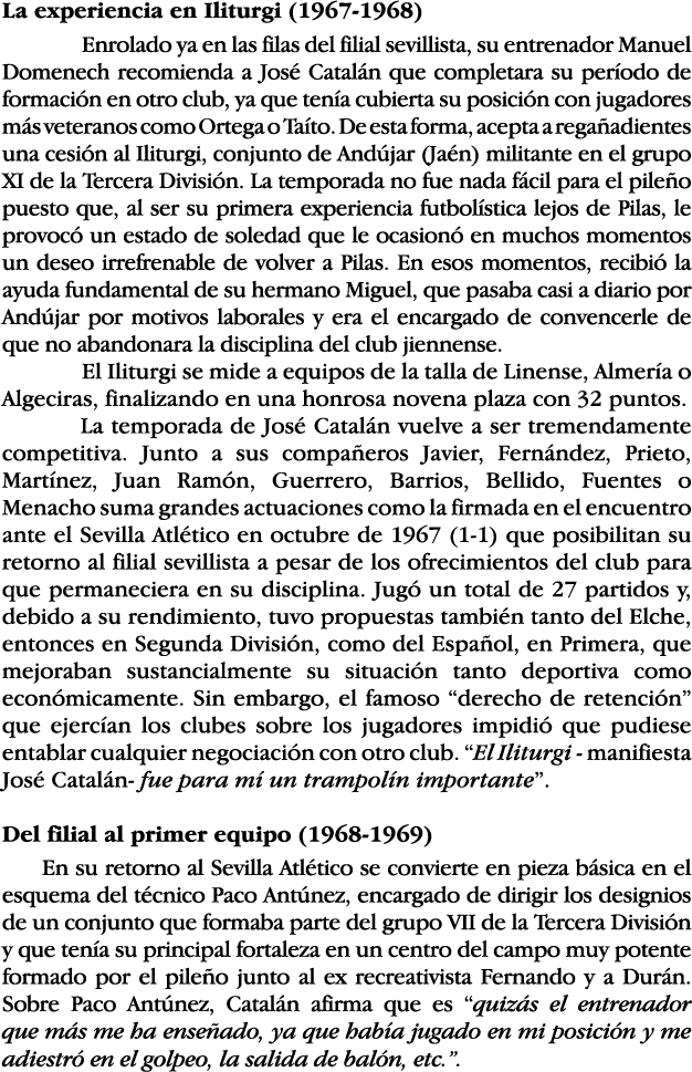 La experiencia en Iliturgi (1967-1968) Enrolado ya en las filas del filial sevillista, su entrenador Manuel Domenech    