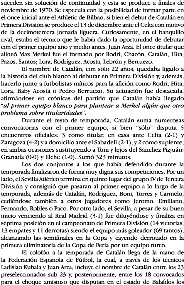 suceden sin solución de continuidad y esta se produce a finales de noviembre de 1970  Se especula con la posibilidad    