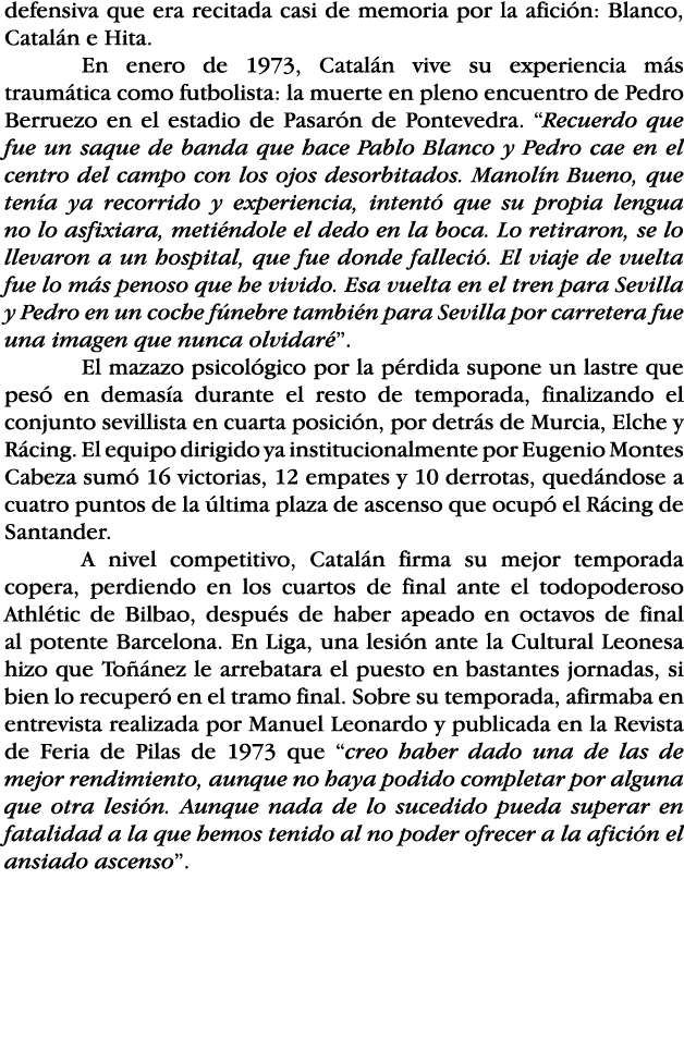 defensiva que era recitada casi de memoria por la afición: Blanco, Catalán e Hita  En enero de 1973, Catalán vive su    