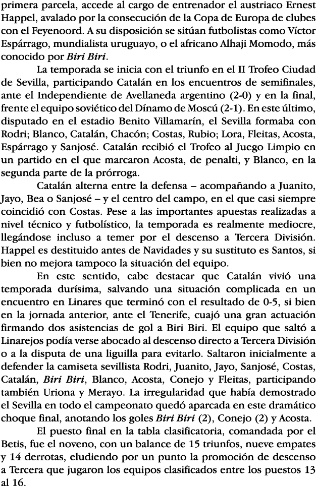 primera parcela, accede al cargo de entrenador el austriaco Ernest Happel, avalado por la consecución de la Copa de E   