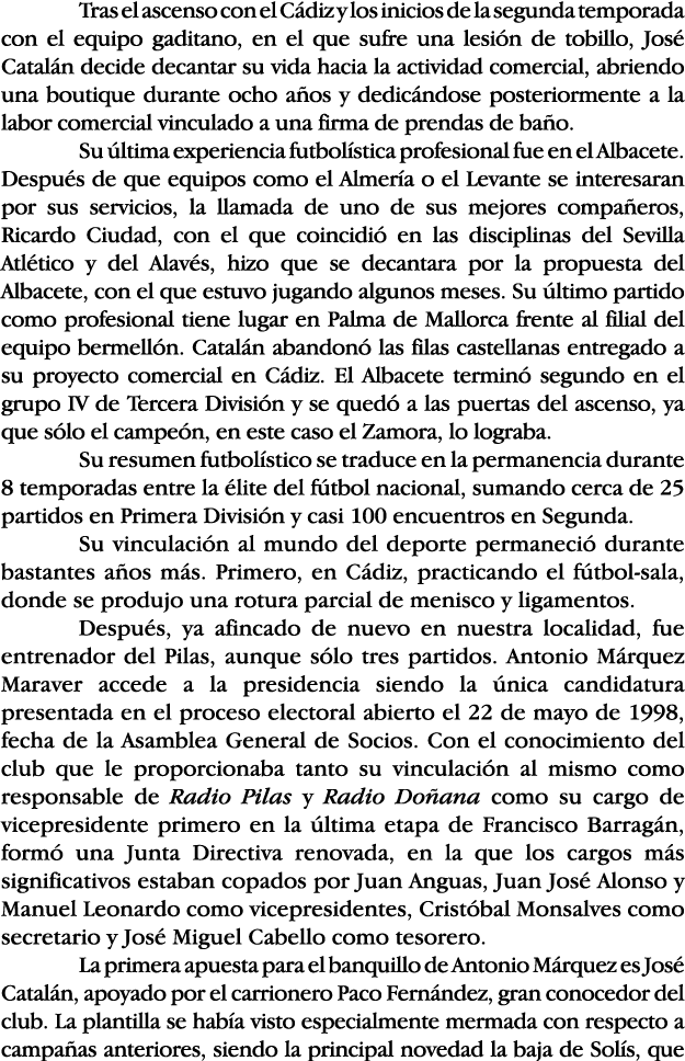 Tras el ascenso con el Cádiz y los inicios de la segunda temporada con el equipo gaditano, en el que sufre una lesión   