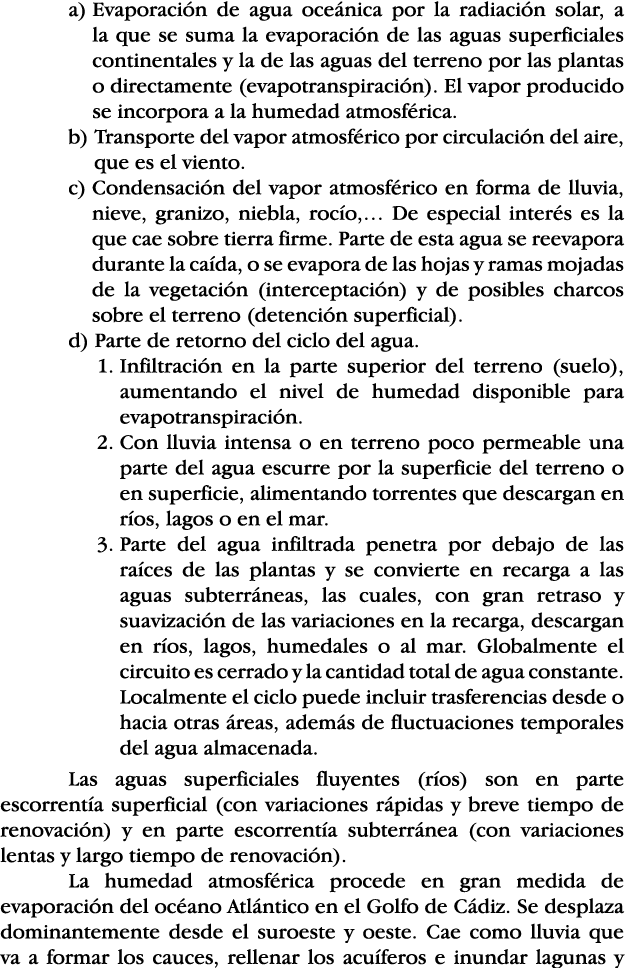 a)  Evaporación de agua oceánica por la radiación solar, a la que se suma la evaporación de las aguas superficiales c   