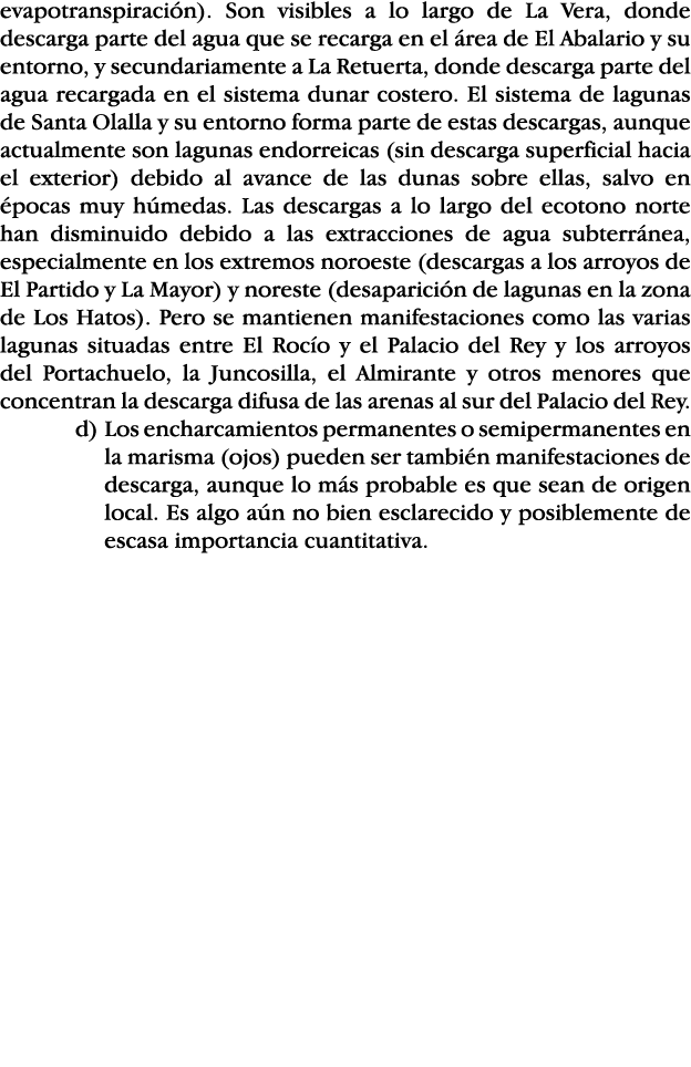 evapotranspiración)  Son visibles a lo largo de La Vera, donde descarga parte del agua que se recarga en el área de E   