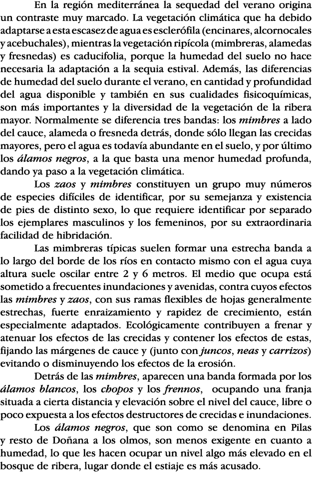 En la región mediterránea la sequedad del verano origina un contraste muy marcado  La vegetación climática que ha deb   
