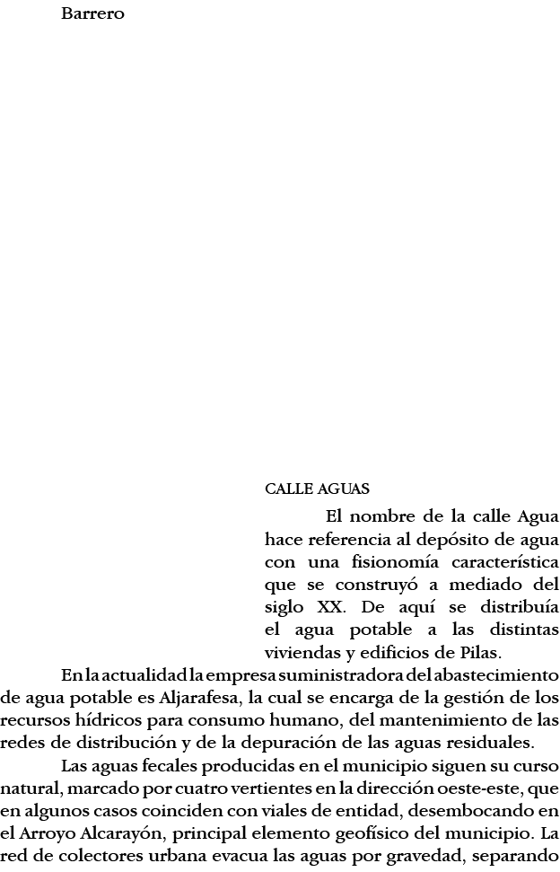 Barrero           CALLE AGUAS El nombre de la calle Agua hace referencia al depósito de agua con una fisionomía carac   