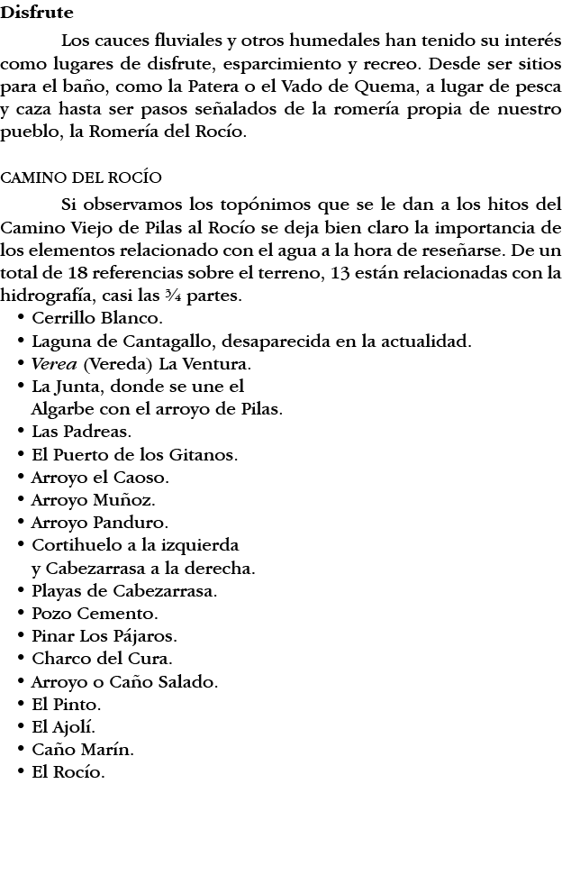 Disfrute Los cauces fluviales y otros humedales han tenido su interés como lugares de disfrute, esparcimiento y recre   